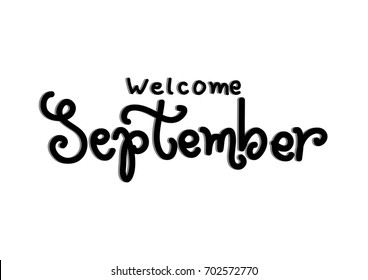 Hand lettering welcome September on white background . Modern calligraphy