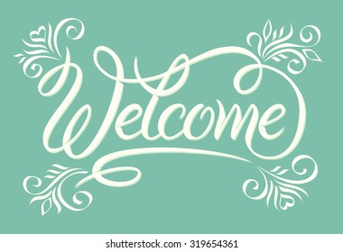 Hand lettering "Welcome". Vector illustration for design of posters, banners, cards and other design.