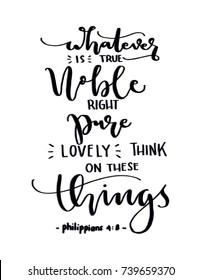 Hand Lettering Whatever is True Noble Right Pure Lovely Think on These Things on White Background. Hand Lettered Quote. Modern Calligraphy. Handwritten Inspirational Motivational Quote