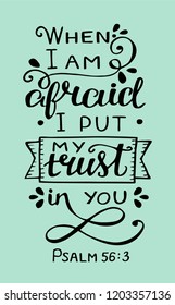 Hand lettering When I am afraid, put my trust in you. Biblical background. Christian poster. Scripture print. Motivational quote. Modern calligraphy. Psalm