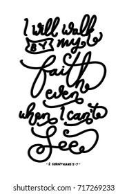 Hand Lettering I Will Walk By My Faith Even When I Can Not See. Modern Calligraphy. Christian Poster. Handwritten Motivational inspirational Quote