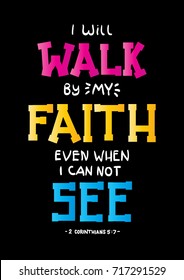 Hand Lettering I Will Walk By My Faith Even When I Can Not See on Black Background . Modern Calligraphy. Christian Poster. Handwritten Motivational inspirational Quote