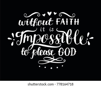 Hand lettering And without faith it is impossible to please God. Biblical background. Christian poster. New Testament. Scripture. Card. Modern calligraphy. Verse