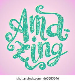 Hand lettering of word Amazing in round shape. Vintage letterpress texture. Teal on pink background. T-shirt, merchandising apparel print.