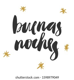 Hand lettering with word  Buenas noches/Good night.Text in spanish for postcard, invitation, T-shirt ,typography, print design, banner, poster, web, icon. Vector illustration