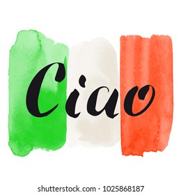 Hand lettering. Word Ciao and flag of Italy on white background. Decorating of invitations,greeting,cards , t shirts. Vector illustration