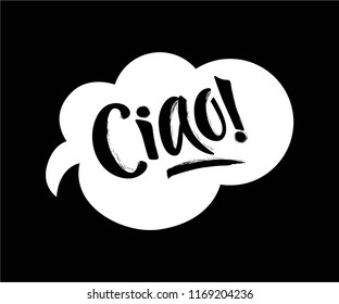 Hand lettering of the word Hello, CIAO italian language, speech bubbleTemplate for greeting card, poster, banner, label, print. Background