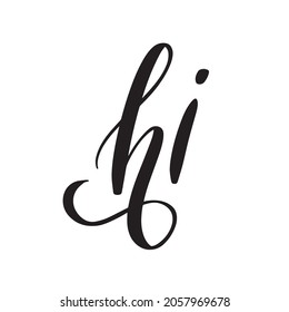 Hand lettering . Word Hi (Hello) isolated on white background. Vector illustration.