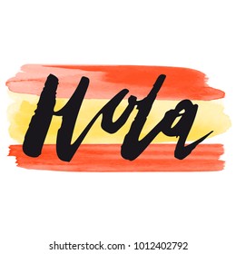 Hand lettering. Word Hola and flag of Spain on white background. Decorating of invitations,greeting,cards , t shirts. Vector illustration