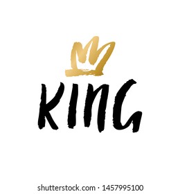 Hand lettering with word King. Background with crown. Decorating of invitations,greeting,cards ,t-shirts,pillow case. Invitation card in gold and white.Vector illustration isolated on white.