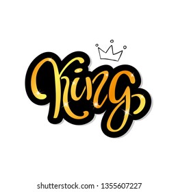 Hand lettering with word KING and gold crown. Decorating of invitations, greeting, cards, t-shirts. Vector illustration