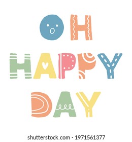 Hand lettering word, Oh Happy, Day, in cute Scandinavian illustration style. 