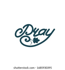Hand lettering with word Pray and vine leaf. Bold mono line design on white background.