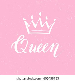 Hand lettering .Word queen. Background with crown . Decorating of invitations,greeting,cards , t-shirts. Vector illustration