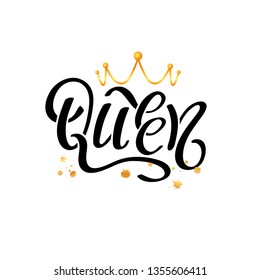 Hand lettering with word Queen and gold crown. Decorating of invitations, greeting, cards, t-shirts. Vector illustration