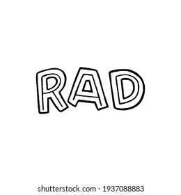 Hand lettering word Rad unique font. Slang expression for cool, excellent, impressive, awesome drawn by capital letters. Typography saying meaning radical approval and admiration. Vector buzzword