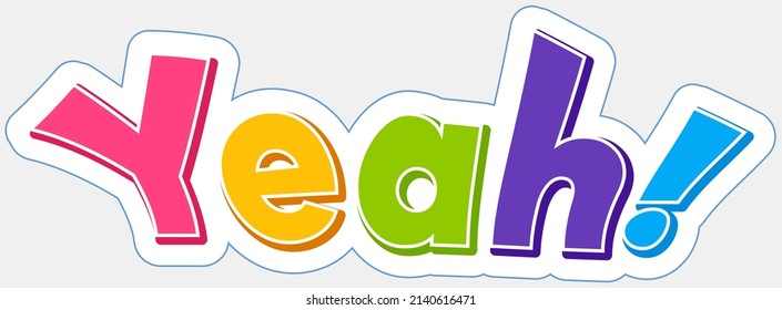 Hand lettering of word Yeah with rainbow color letters. Unique typography poster or apparel design with text. Conversation phrase Yes in form of sticker. Symbol of consent, positive answer patch badge