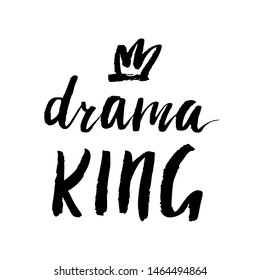 Hand lettering with words Drama King. Background with crown. Decorating of invitations,greeting,cards ,t-shirts. pillow case. Invitation card in gold and white.Vector illustration isolated on white