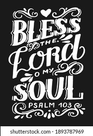 Hand lettering wth Bible verse Bless the Lord o my soul. Biblical background. Christian poster. Psalm. Scripture print. Card. Modern calligraphy. Motivational quote