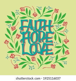 Hand lettering wth Bible verse Fath, Hope, Love with leaves. Biblical background. Christian poster. New Testament. Scripture print. Card. Modern calligraphy. Motivational quote