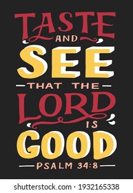 Hand lettering wth Bible verse Taste and see that the Lord is good. Biblical background. Christian poster. Testament. Scripture print. Card. Modern calligraphy. Motivational quote. Psalm