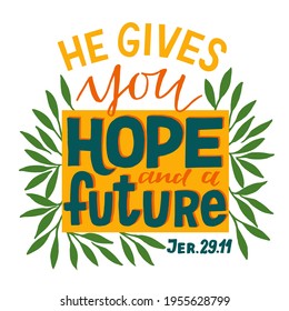 Hand lettering wth Bible verse He gives you hope and a future. Biblical background. Christian poster. Testament. Scripture print. Card. Modern calligraphy. Motivational quote. 