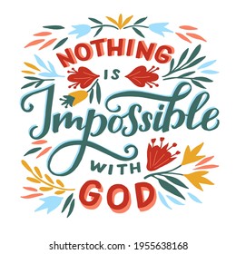 Hand lettering wth Bible verse Nothing is impossible with God. Biblical background. Christian poster. Testament. Scripture print. Card. Modern calligraphy. Motivational quote. 