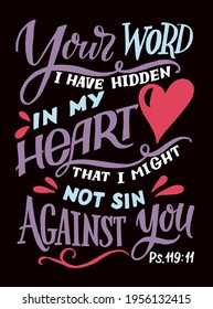 Hand Lettering Wth Bible Verse Your Word I Have Hidden In My Heart. Biblical Background. Christian Poster. Testament. Scripture Print. Card. Modern Calligraphy. Motivational Quote. Psalm