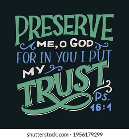 Hand lettering wth Bible verse Preserve me o God. Biblical background. Christian poster. Testament. Scripture print. Card. Modern calligraphy. Motivational quote. Psalm