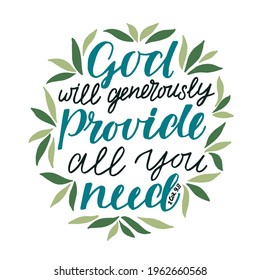 Hand lettering wth Bible verse God will generously provide all you need. Biblical background. Christian poster. Testament. Scripture print. Card. Modern calligraphy. Motivational quote. 