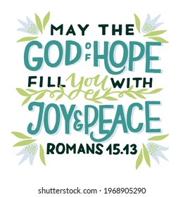 Hand lettering wth Bible verse May the God of Hope fill you with joy and peace . Biblical background. Christian poster. Testament. Scripture print. Card. Modern calligraphy. Motivational quote. 