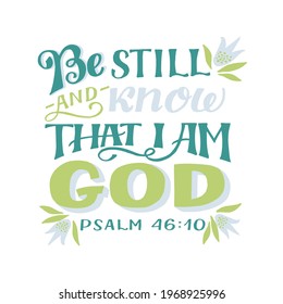 Hand lettering wth Bible verse Be still and know that I am God. Biblical background. Christian poster. Testament. Scripture print. Card. Modern calligraphy. Motivational quote. Psalm