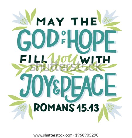 Hand lettering wth Bible verse May the God of Hope fill you with joy and peace . Biblical background. Christian poster. Testament. Scripture print. Card. Modern calligraphy. Motivational quote. 