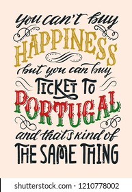 Hand lettering - You can't buy happiness but you can buy ticket to portugal and that's kind of the same thing. For souvenirs, mugs, tourist cards, posters on the wall, T-shirts