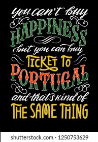 Hand lettering - You can't buy happiness but you can buy ticket to portugal and that's kind of the same thing. For souvenirs, mugs, tourist cards, posters on the wall, T-shirts
