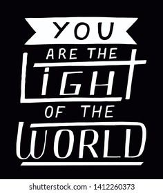 Hand lettering You the light of the world on black background. Biblical background. Christian poster. Motivational quote