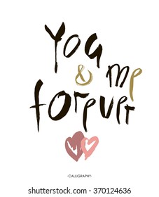 Hand lettering you and me forever inscription on white background. Vector illustration. Can be used for Valentines day design.