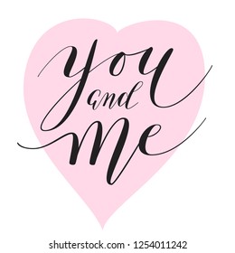 Hand lettering "You and me"  isolated on white background. Vector illustration.
