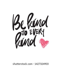 Hand lettering for your design. Be kind to every kind