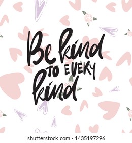 Hand lettering for your design. Be kind to every kind