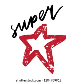 Hand lettering.Phrase Super Star. Background with star isolated on white background.Decorating of invitations,greeting,cards ,t-shirts. Vector illustration