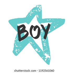 Hand lettering.Star Boy. Background with blue grunge star isolated on white background.Decorating of invitations,greeting,cards ,t-shirts. Vector illustration