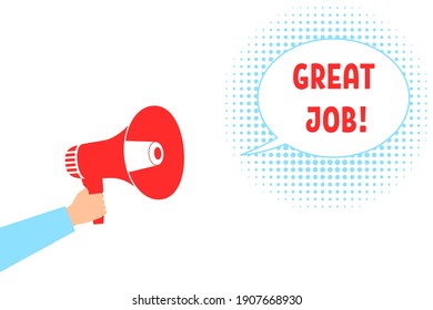 hand with loudspeaker and speech bubble great job. Good work! motivation message in social media or postcard about task done or correctly solution, idea for realization. isolated simple sign on white