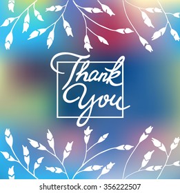 Hand Made Calligraphy Lettering Thank You in white color. Elements of hand drawn branches with flower buds. Blurred background. Use for design of card, poster, flayer.Vector illustration.