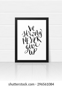 Hand made calligraphy poster Be strong never give up 