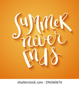 Hand made calligraphy Summer never ends, vector illustration