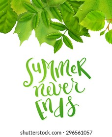 Hand made calligraphy Summer never ends over background with fresh green leaves