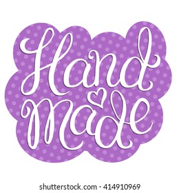 Hand made - hand lettering calligraphic inscription for sticker or label