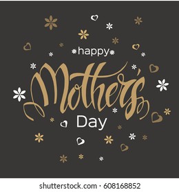 Hand made lettering. Gretting card Happy Mother's Day. Typography poster on black background with golden white text.