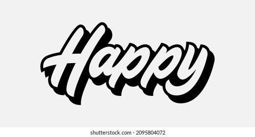 Hand made lettering Happy Design Custom Calligraphy Vector, black and white on white background
